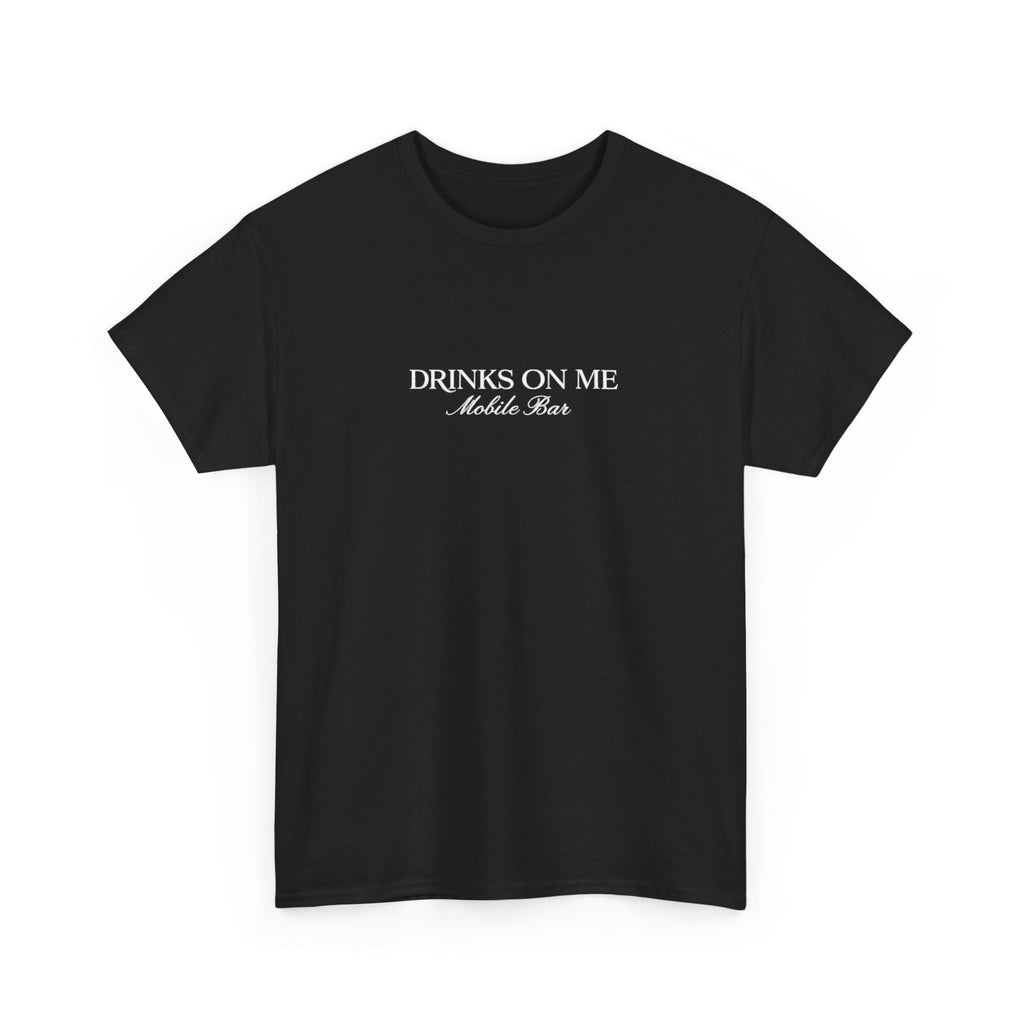 Drinks On Me Mobile Bar T-Shirt- WHITE LOGO